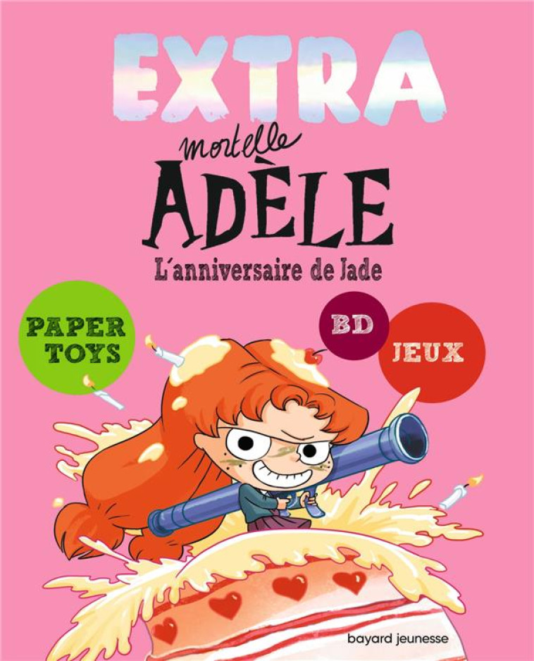 EXTRA MORTELLE ADELE T2 - L-ANNIVERSAIRE DE JADE - MR TAN/LE FEYER - BAYARD JEUNESSE