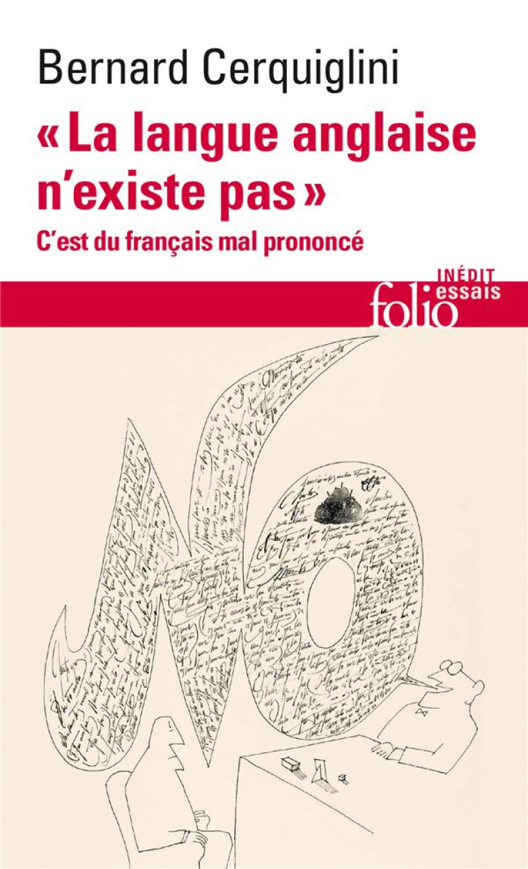 L-ANGLAIS N-EXISTE PAS - C-EST DU FRANCAIS MAL PRONONCE - CERQUIGLINI BERNARD - GALLIMARD