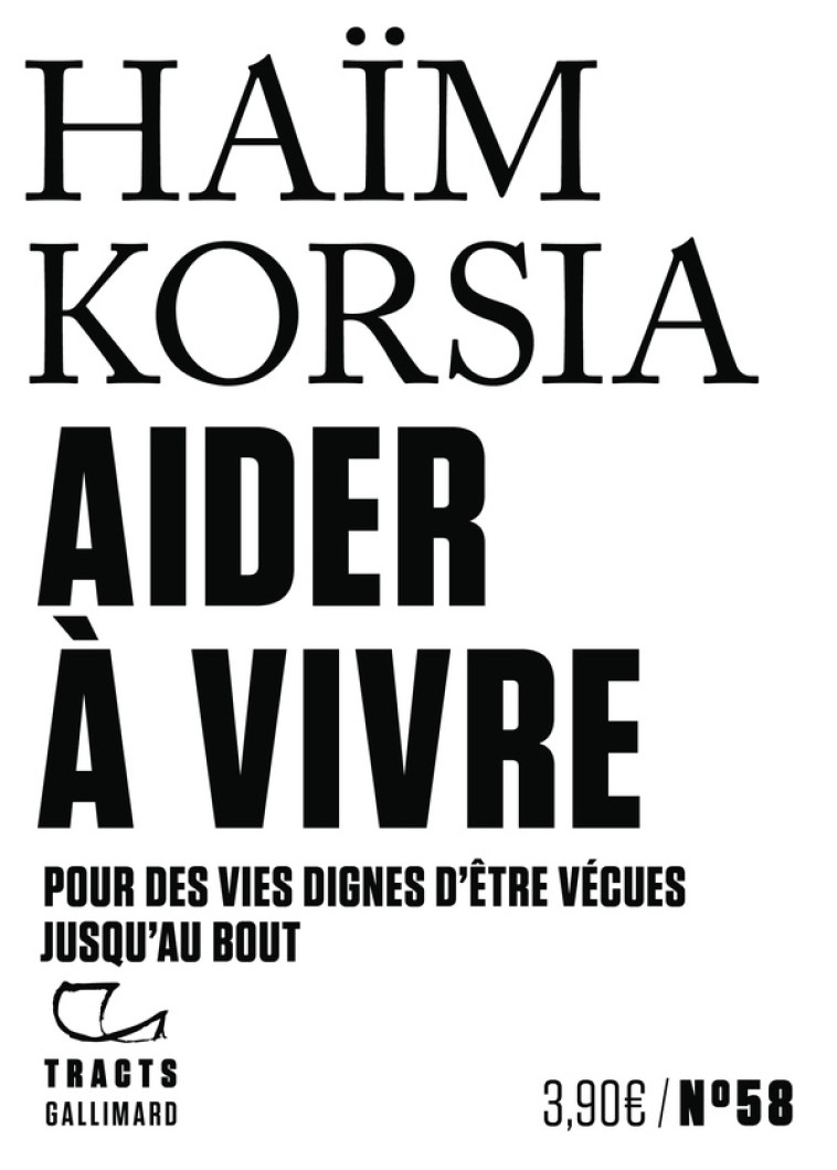 AIDER A VIVRE - POUR DES VIES DIGNES D-ETRE VECUES JUSQU-AU BOUT - KORSIA HAIM - GALLIMARD