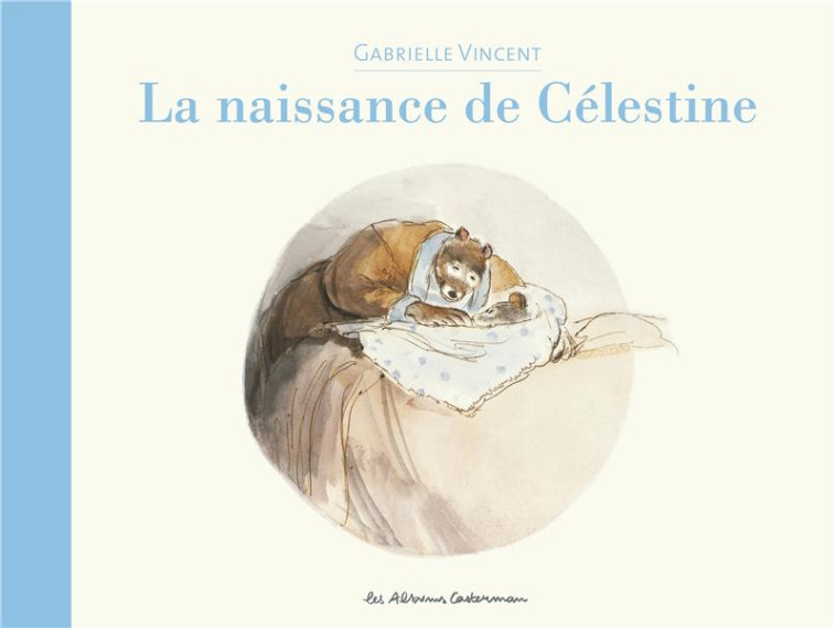 ERNEST ET CELESTINE -LA NAISSANCE DE CELESTINE - NOUVELLE EDITION - VINCENT - CASTERMAN