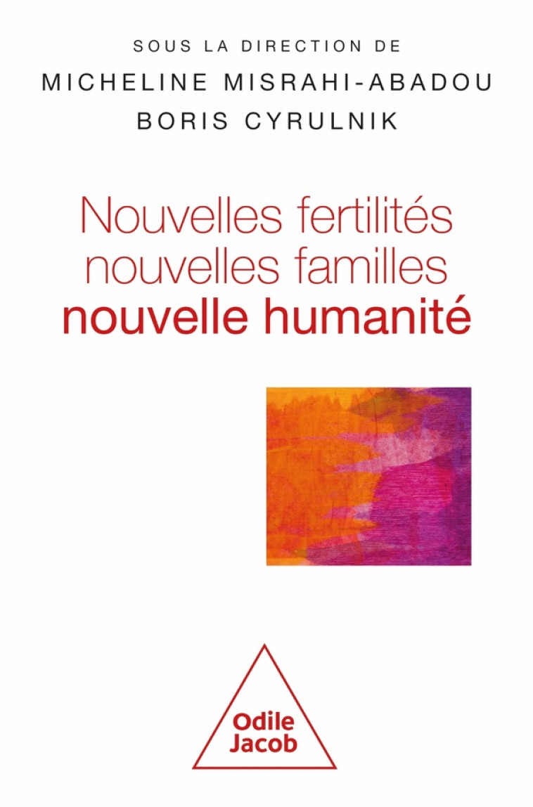 NOUVELLES FERTILITES, NOUVELLES FAMILLES, NOUVELLE HUMANITE - MICHELINE MISRAHI-AB - JACOB