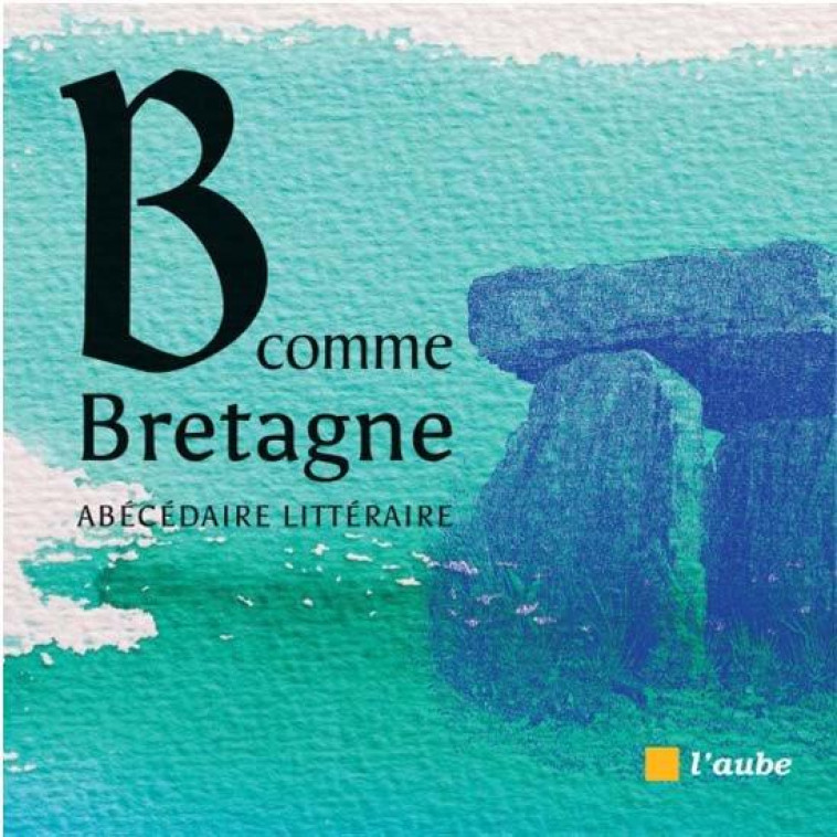 B COMME BRETAGNE - MAILLARD JULIE - AUBE NOUVELLE