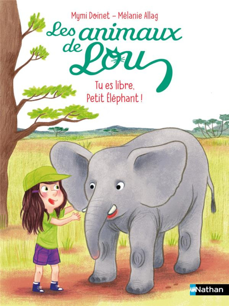 LES ANIMAUX DE LOU : TU ES LIBRE, PETIT ELEPHANT ! - DOINET/ALLAG - CLE INTERNAT