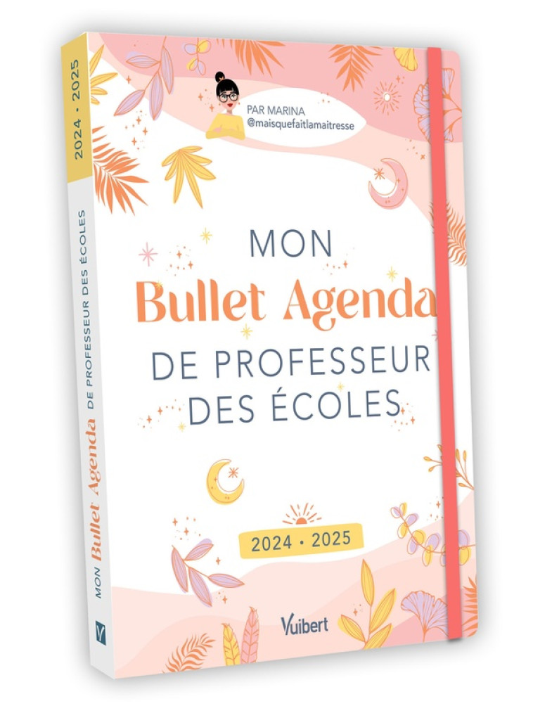 MON BULLET AGENDA DE PROFESSEUR DES ECOLES 2024/2025 - POUR UNE ANNEE ZEN ET EQUILIBREE ! - MARINA (MAISQUEFAITL - VUIBERT