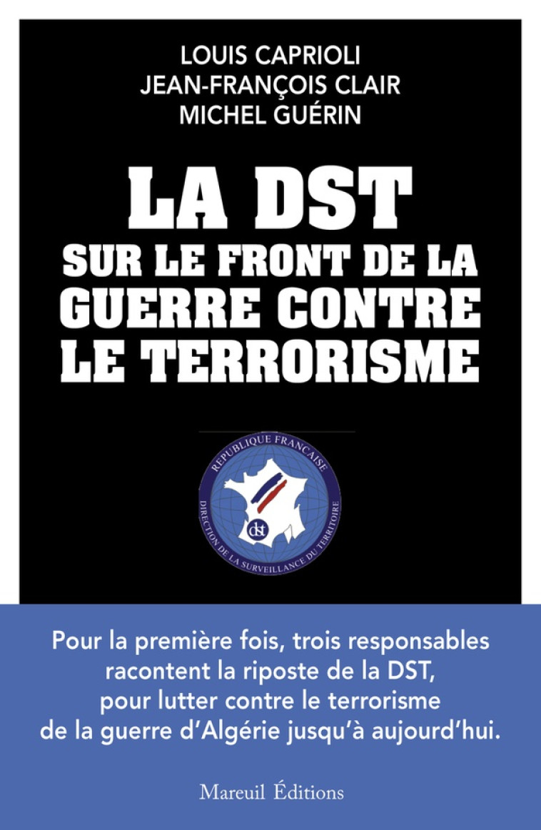 LA DST SUR LE FRONT DE LA GUERRE ANTI-TERRORISTE - GUERIN/CLAIR - MAREUIL