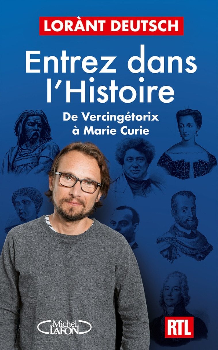 ENTREZ DANS L-HISTOIRE - TOME 3 DE VERCINGETORIX A SAINT-EXUPERY - DEUTSCH LORANT - MICHEL LAFON