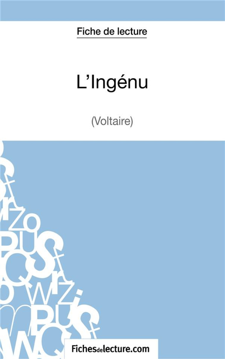 L'INGENU DE VOLTAIRE : ANALYSE COMPLETE DE L'OEUVRE - LECOMTE, SOPHIE - FICHESDELECTURE