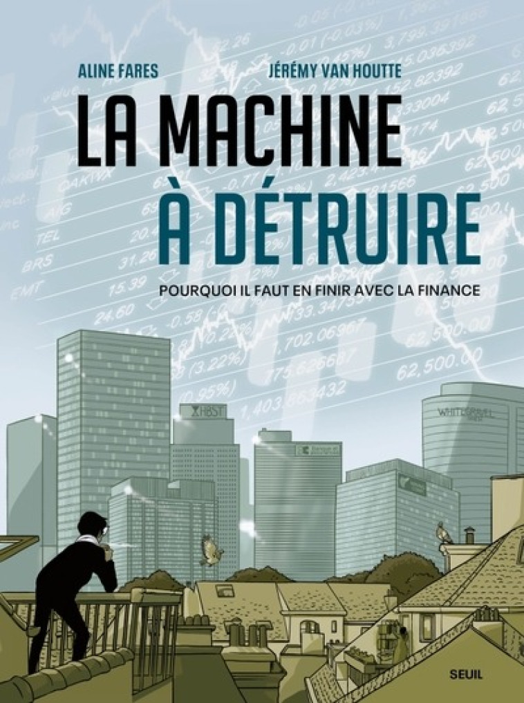 LA MACHINE A DETRUIRE. POURQUOI IL FAUT EN FINIR AVEC LA FINANCE - FARES/VAN HOUTTE - SEUIL