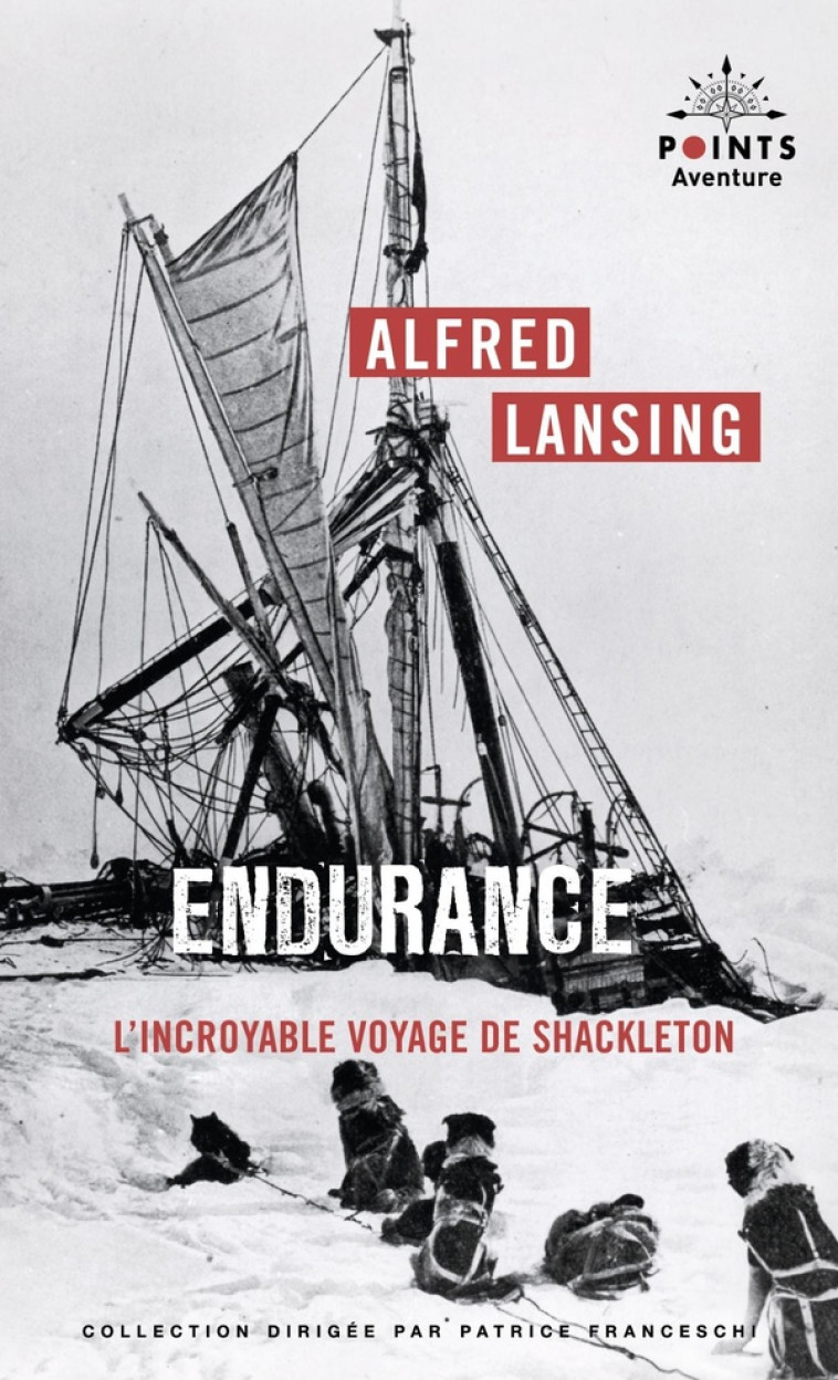 ENDURANCE. L-INCROYABLE VOYAGE DE SHACKLETON - LANSING ALFRED - POINTS