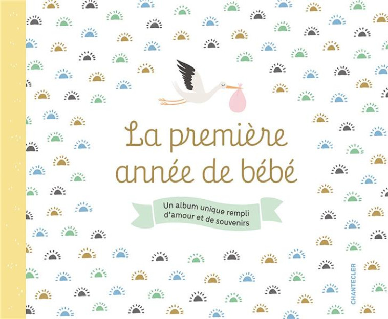 LA PREMIERE ANNEE DE BEBE - COLLECTIF - CHANTECLER