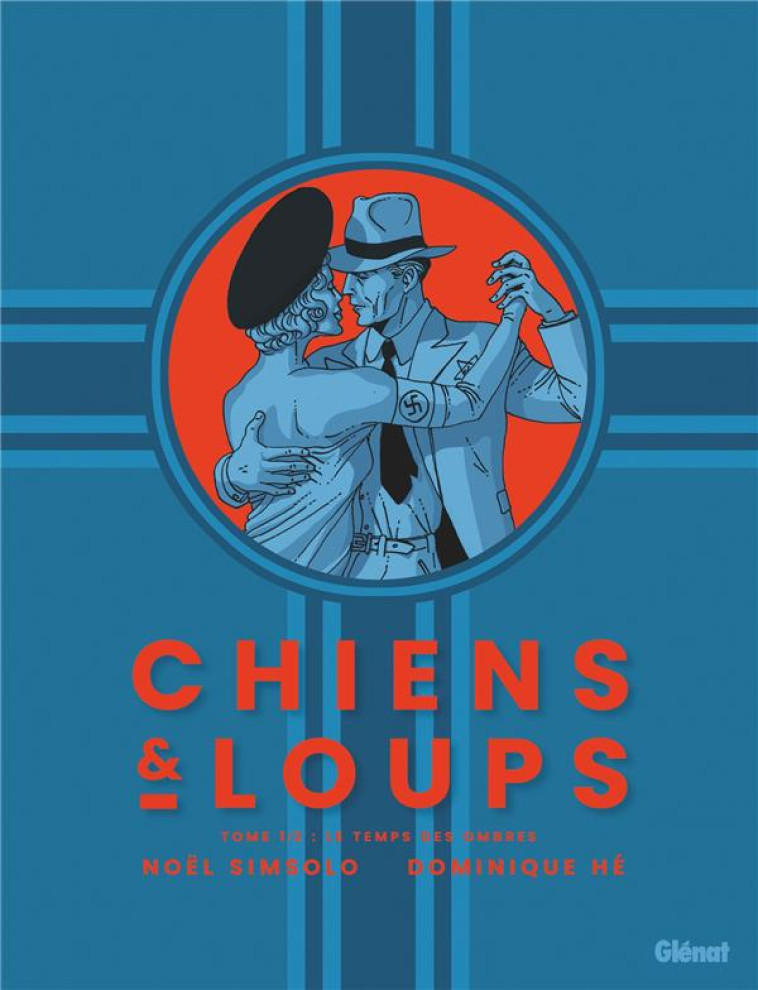 CHIENS ET LOUPS - TOME 01 - LE TEMPS DES OMBRES - SIMSOLO/HE - GLENAT