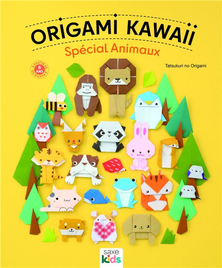 ORIGAMI KAWAII - SPECIAL ANIMAUX - TATSUKURI NO ORIGAMI - DE SAXE