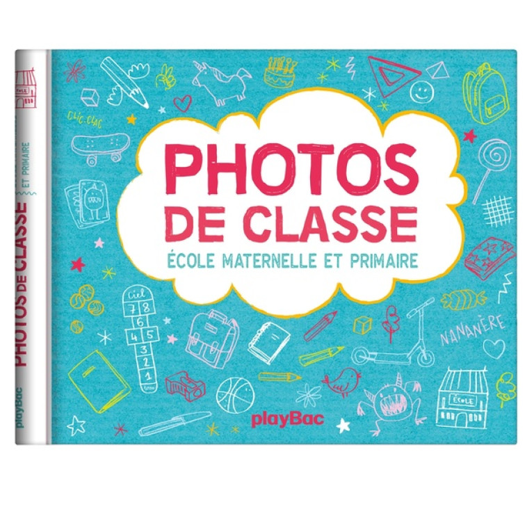 MON ALBUM PHOTOS DE CLASSE - MATERNELLE ET PRIMAIRE AVEC STICKERS - EDITION 2023 - PLAYBAC EDITIONS - NC