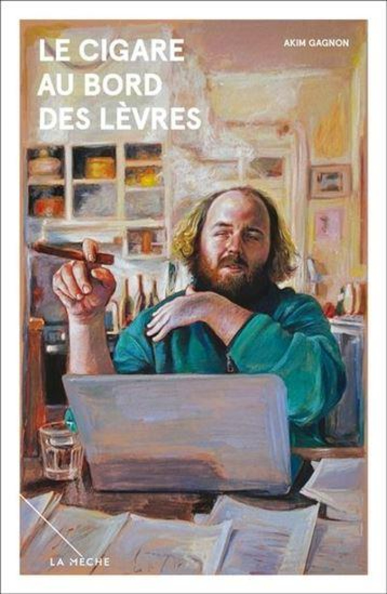 LE CIGARE AU BORD DES LEVRES - GAGNON AKIM - LA MECHE