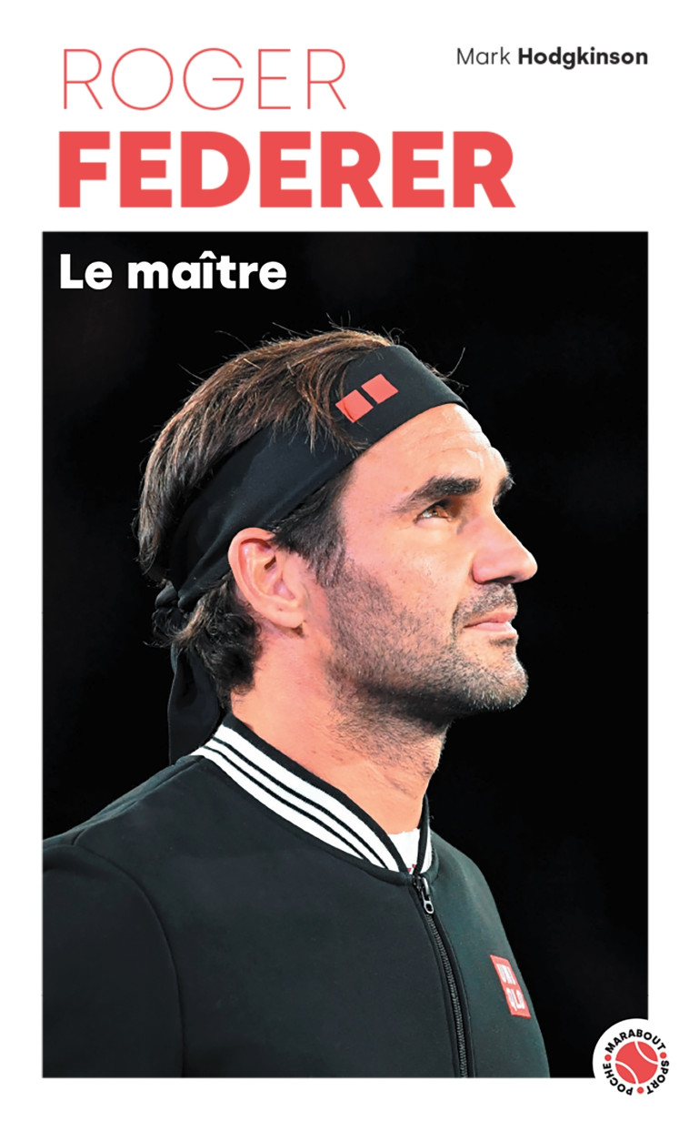 ROGER FEDERER - LE MAITRE -  , Mark Hodgkinson - MARABOUT