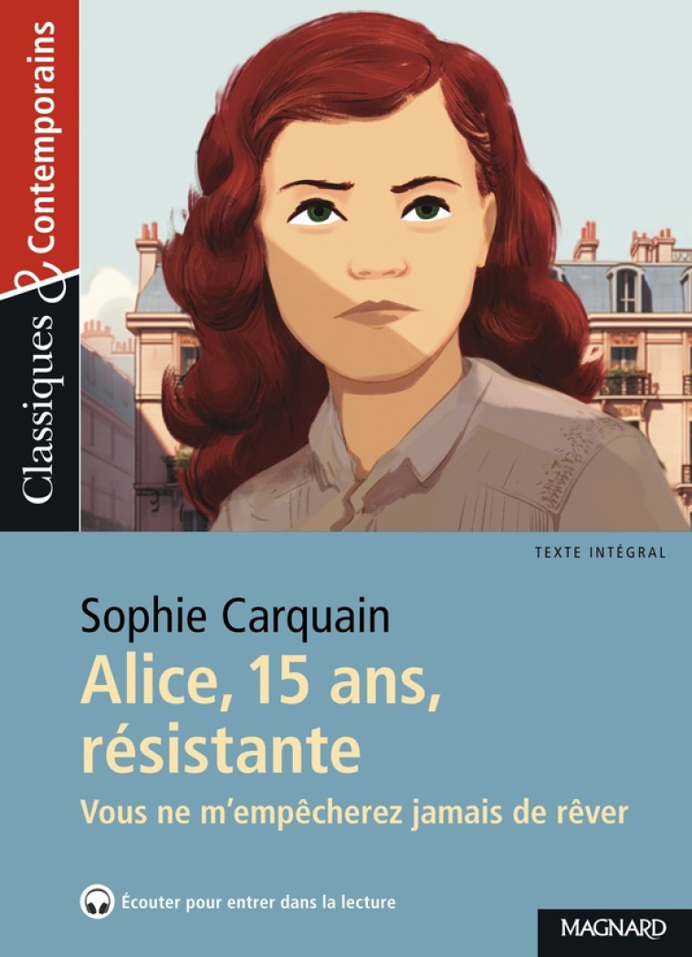 ALICE, 15 ANS, RESISTANTE - CLASSIQUES ET CONTEMPORAINS - CARQUAIN/MALTERE - MAGNARD