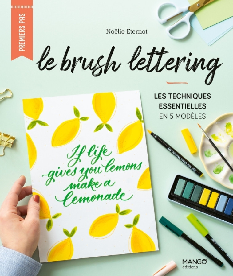 BRUSH LETTERING. LES TECHNIQUES ESSENTIELLES EN 5 MODELES - Noëlie Éternot, Fabrice Besse - MANGO