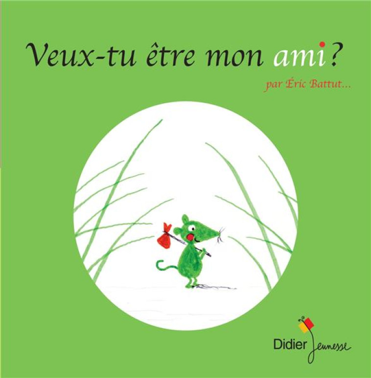 VEUX-TU ETRE MON AMI ? - BATTUT ERIC - Didier Jeunesse