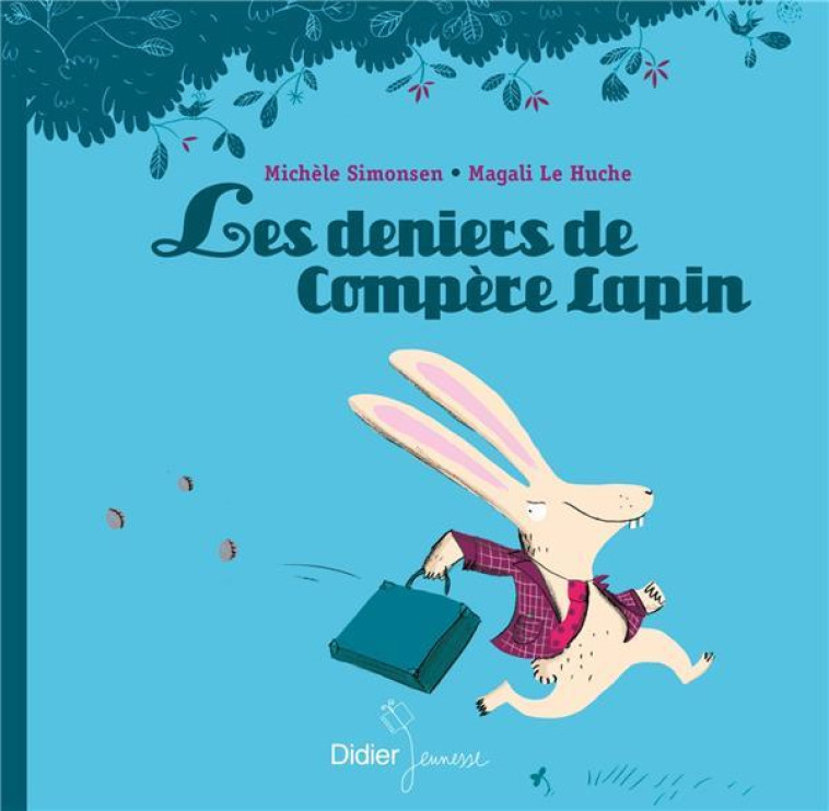 LES DENIERS DE COMPERE LAPIN - SIMONSEN/LE HUCHE - Didier Jeunesse