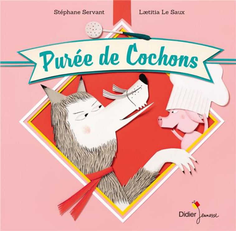 PUREE DE COCHONS - SERVANT/LE SAUX - DIDIER