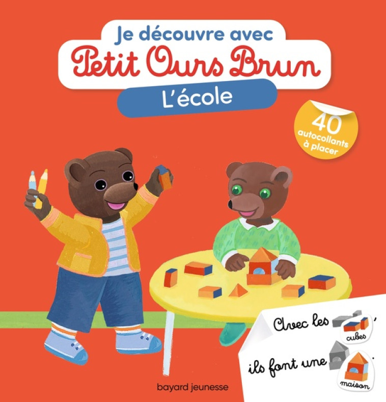 JE DECOUVRE L-ECOLE AVEC PETIT OURS BRUN - AUBINAIS/BOUR - BAYARD JEUNESSE