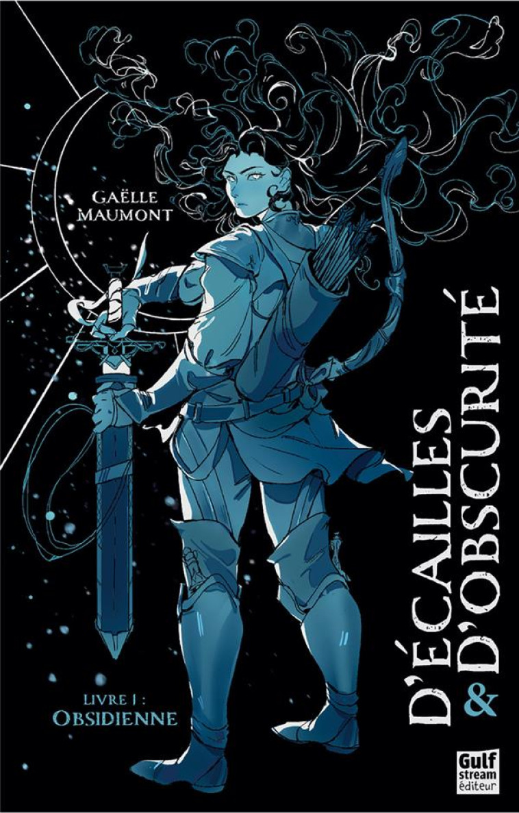 D'ECAILLES ET D'OBSCURITE TOME 1 : OBSIDIENNE - MAUMONT  GAELLE - GULF STREAM