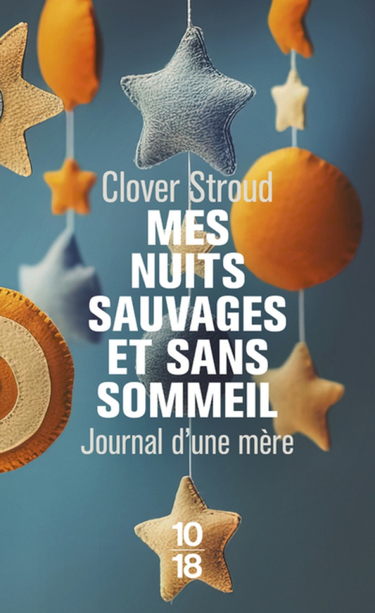 MES NUITS SAUVAGES ET SANS SOMMEIL - CLOVER STROUD - 10 X 18