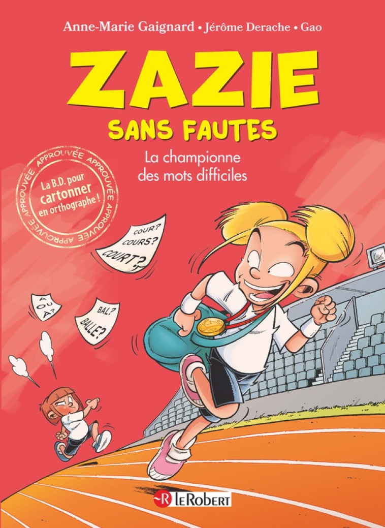 ZAZIE SANS FAUTES - LA CHAMPIONNE DES MOTS DIFFICILES - GAIGNARD/GAO/DERACHE - LE ROBERT