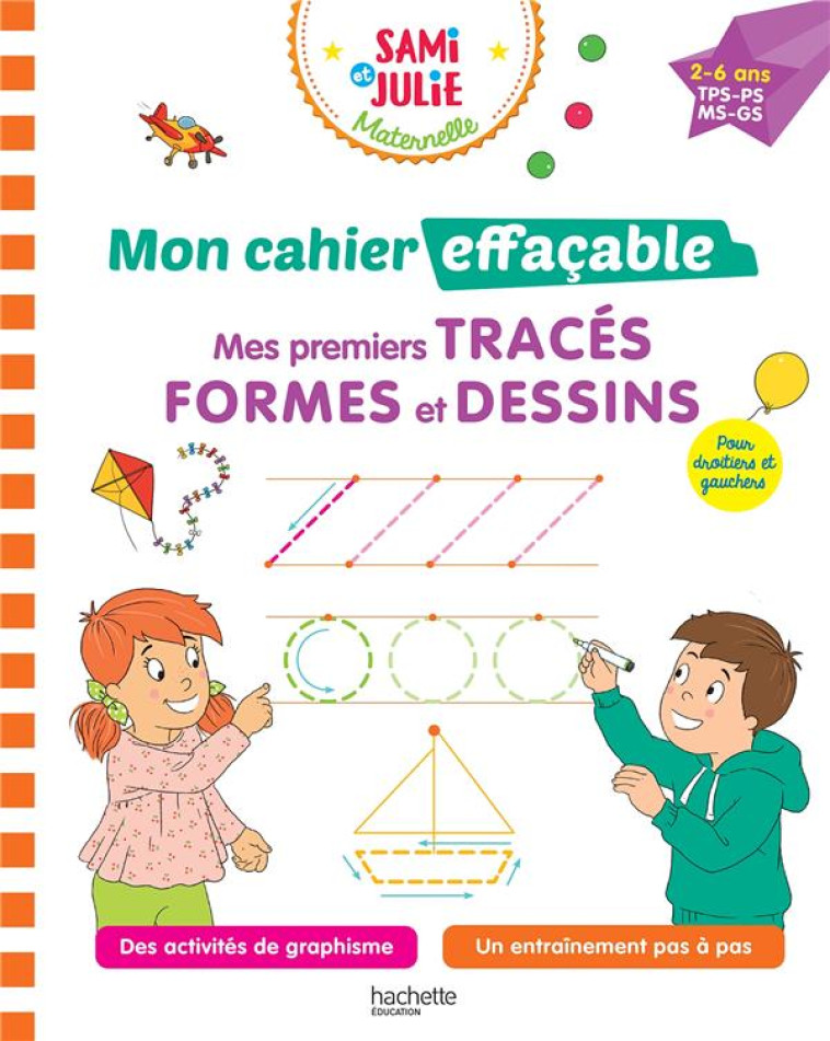 SAMI ET JULIE MATERNELLE - MON CAHIER EFFACABLE - MES PREMIERS TRACES, FORMES ET DESSINS (2-6 ANS) - COLLECTIF - HACHETTE