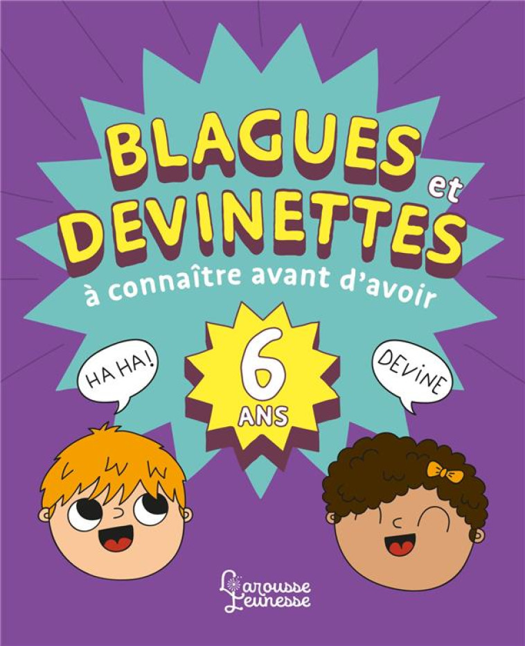 BLAGUES ET DEVINETTES A CONNAITRE AVANT D-AVOIR 6 ANS - MEYER AURORE - LAROUSSE