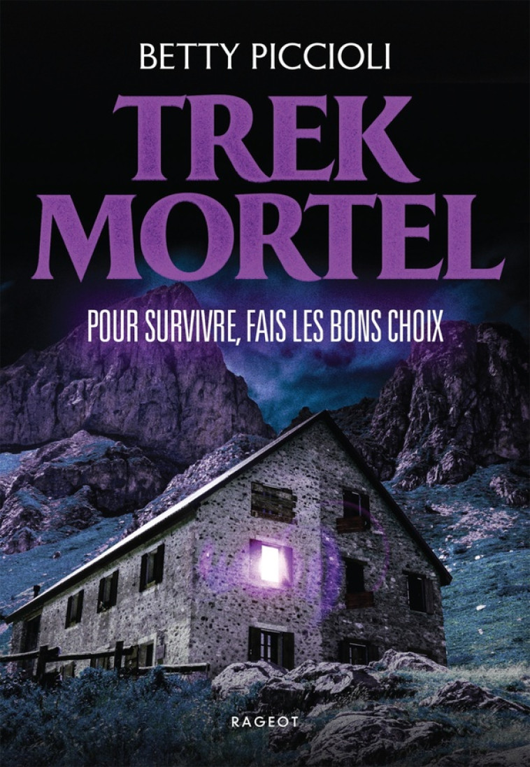 TREK MORTEL - POUR SURVIVRE, FAIS LES BONS CHOIX - PICCIOLI BETTY - RAGEOT