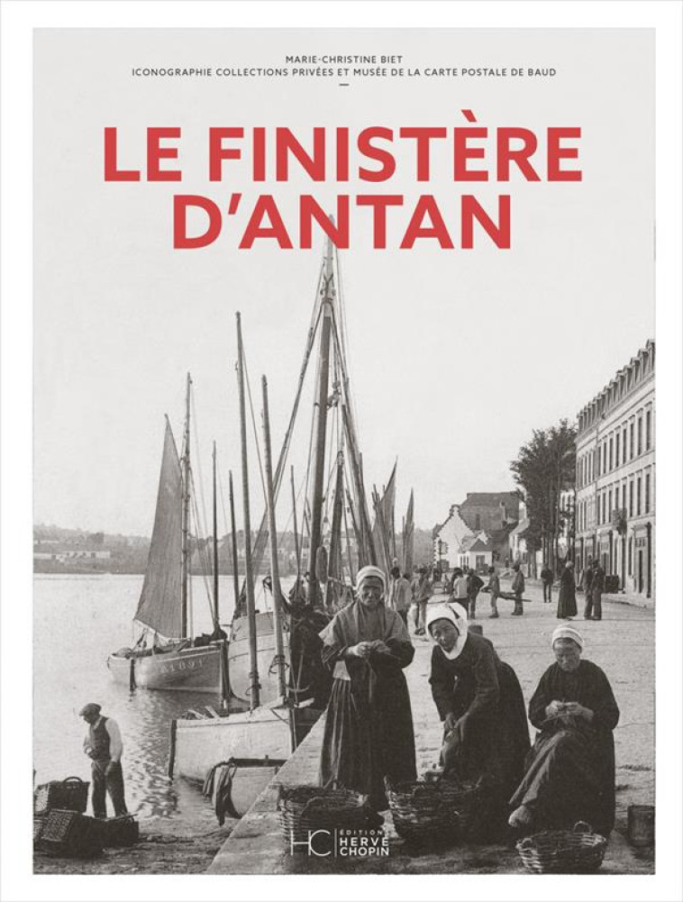 LE FINISTERE D-ANTAN - BIET MARIE-CHRISTINE - HC EDITIONS