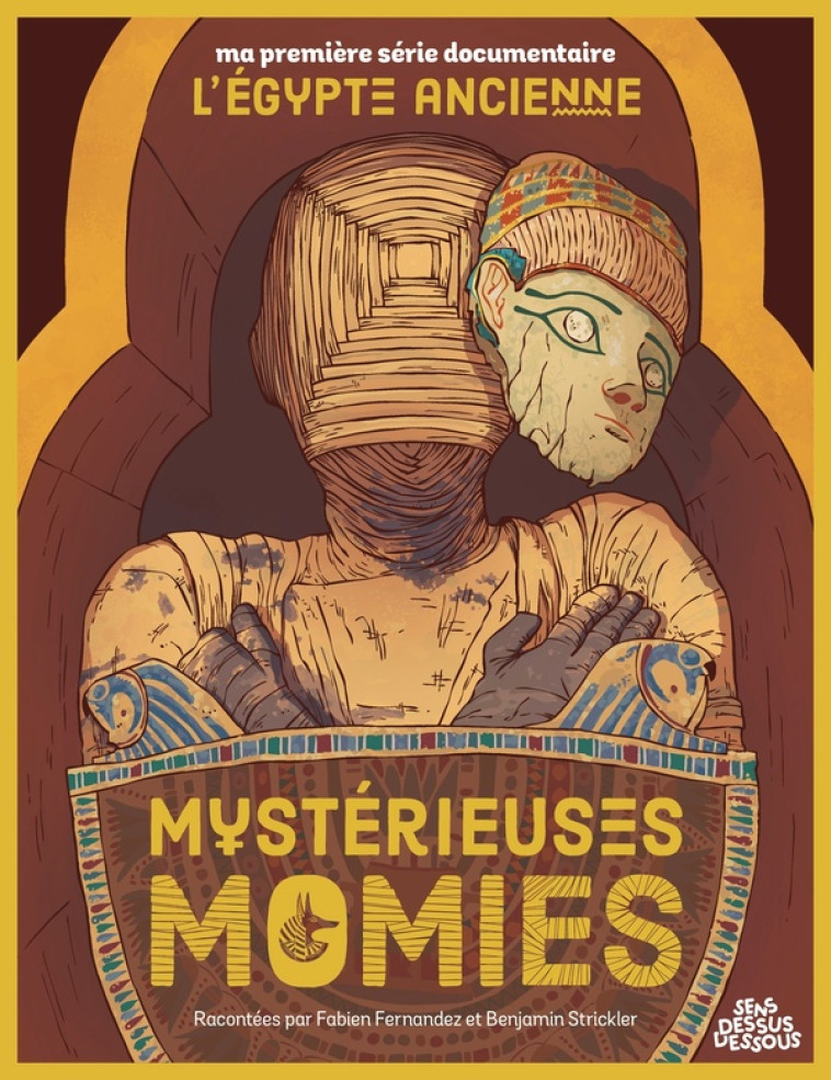 MA PREMIERE SERIE DOCUMENTAIRE L-EGYPTE - ONE-SHOT - MYSTERIEUSES MOMIES - FERNANDEZ/STRICKLER - DESSUS DESSOUS