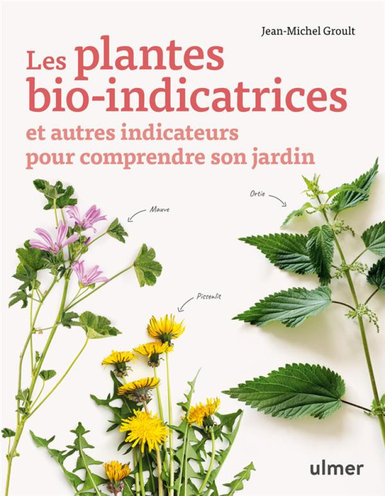 LES PLANTES BIO-INDICATRICES - GROULT JEAN-MICHEL - ULMER