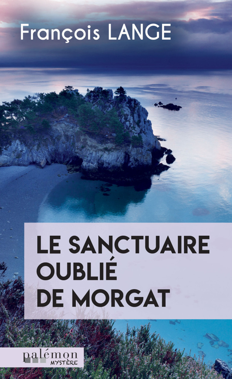 Le sanctuaire oublié de Morgat - Lange François - PALEMON