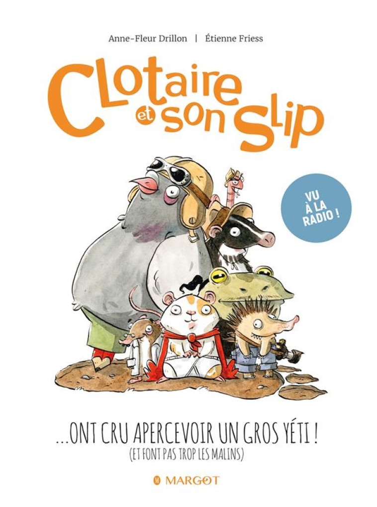 CLOTAIRE ET SON SLIP TOME 3 : CLOTAIRE ET SON SLIP ONT CRU APERCEVOIR UN GROS YETI -  DRILLON, ANNE-FLEUR - MARGOT