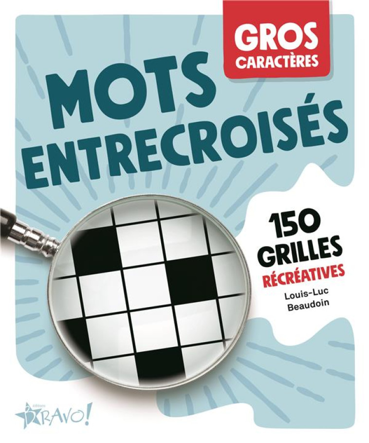 GROS CARACTERES : MOTS ENTRECROISES - 150 GRILLES RECREATIVES - BEAUDOIN LOUIS-LUC - NC