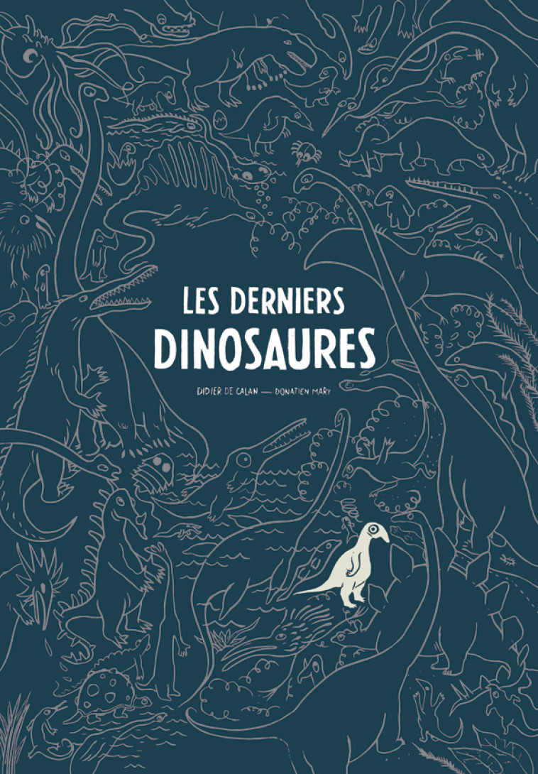 Les Derniers dinosaures - de Calan Didier, Mary Donatien - 2024