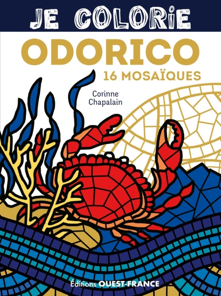 Je colorie Odorico - 16 mosaïques - Chapalain Corine - OUEST FRANCE