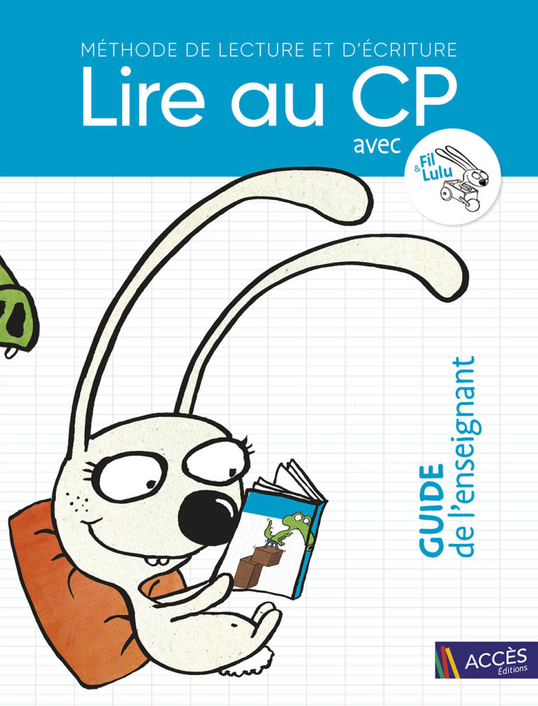 LIRE AU CP - GUIDE DE L'ENSEIGNANT - Chatin Fabienne, Digeon Valérie, CHARTON Coralie - ACCES