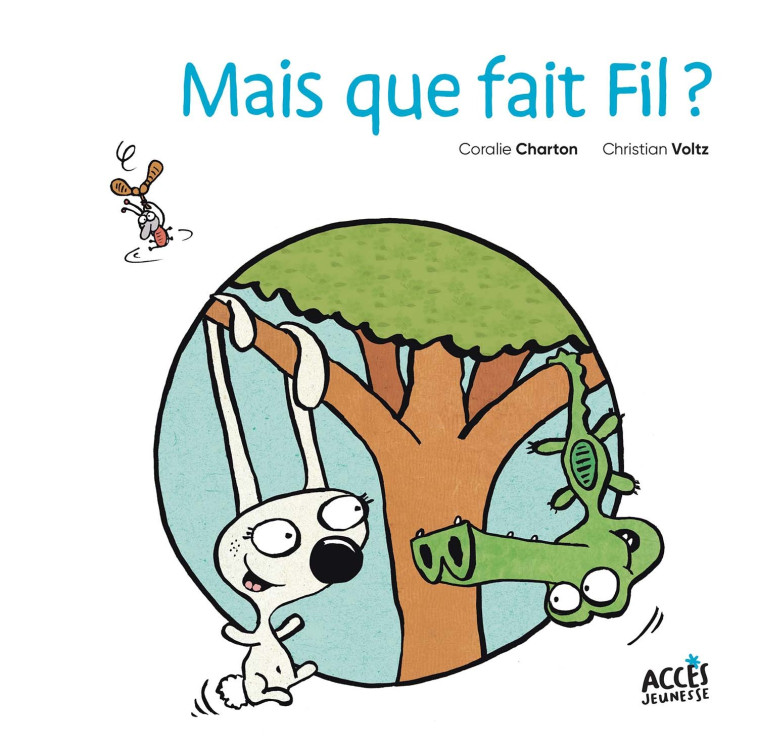 Mais que fait Fil ? - CHARTON Coralie, Voltz Christian - ACCES