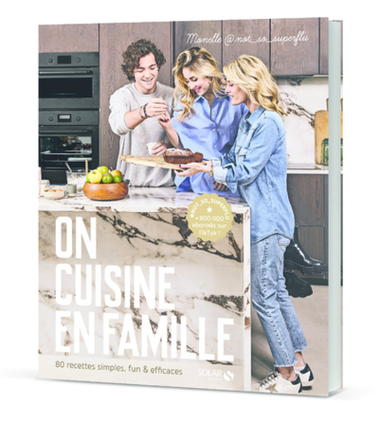 On cuisine en famille - 80 recettes simples, fun & efficaces - @not_so_superflu Monelle, Constantini Delphine - SOLAR