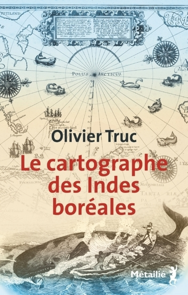 Le Cartographe des Indes boréales - Truc Olivier - METAILIE