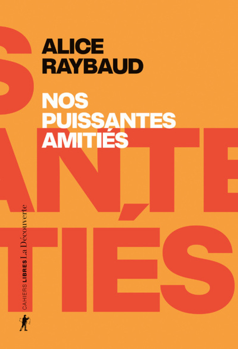 Nos puissantes amitiés - Des liens politiques, des lieux de résistance - Raybaud Alice - LA DECOUVERTE