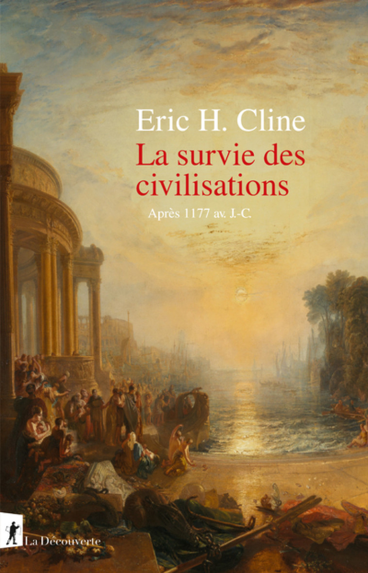 La survie des civilisations - Après 1177 av J-C. - Cline Eric H., Saint-Upéry Marc - LA DECOUVERTE