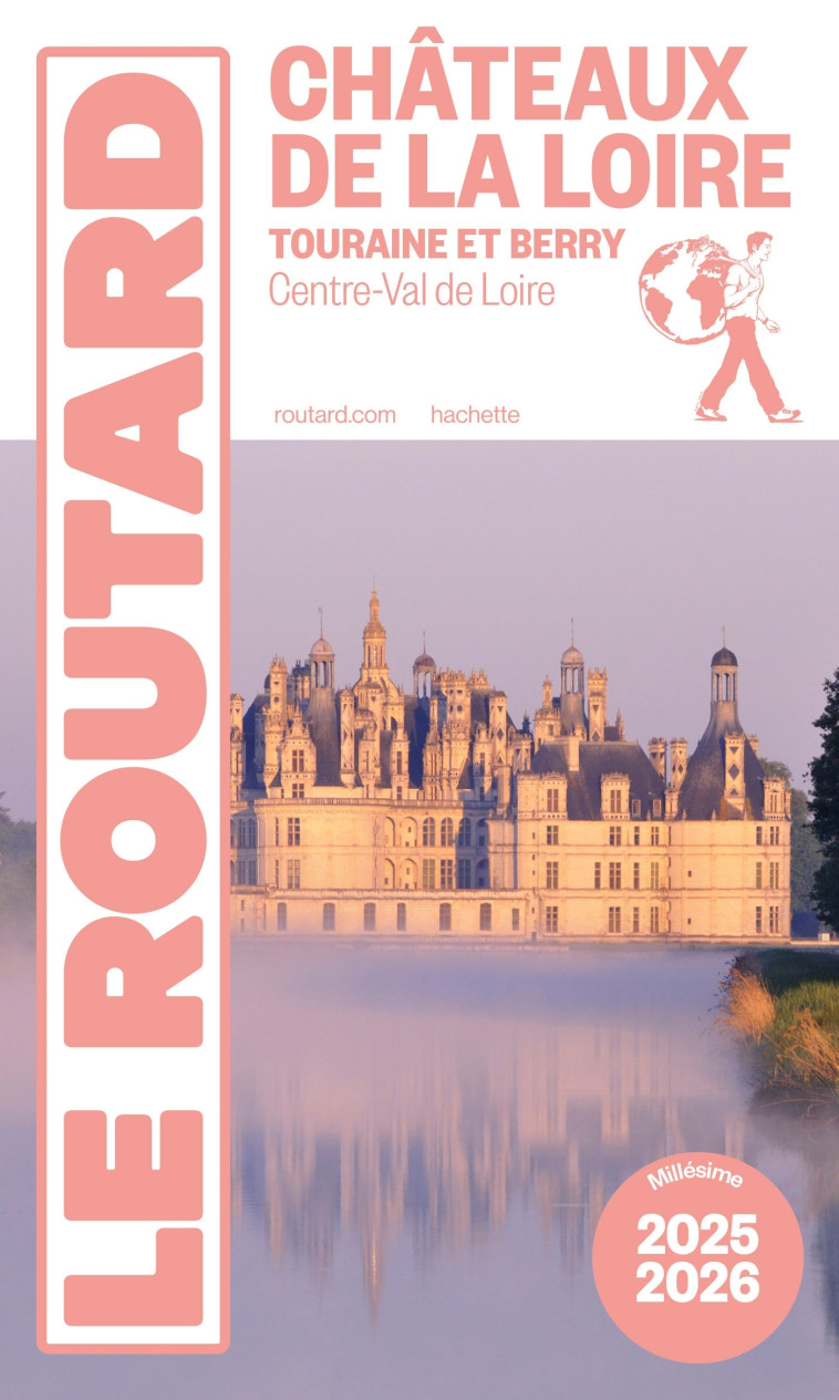 Guide du Routard Châteaux de la Loire 2025/26 -   - HACHETTE TOURI