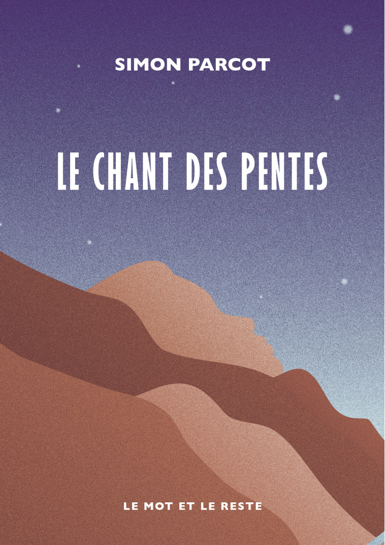 Le chant des pentes - Simon Parcot - MOT ET LE RESTE