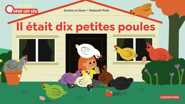 À la Queue Leu Leu - Il était 10 petites poules - Le Guen Sandra, Pinto Deborah - CASTERMAN