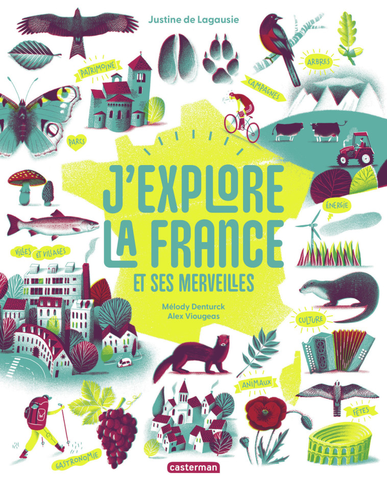 J'explore la France et ses merveilles - Lagausie Justine de, Denturck Melody, Viougeas Alex - CASTERMAN