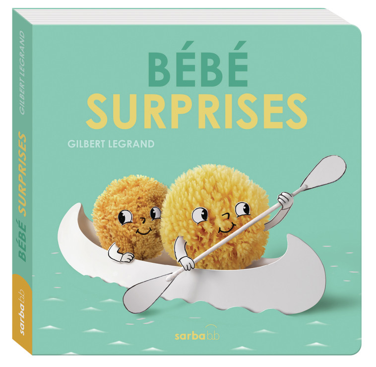 Bébé surprises - GILBERT LEGRAND , LEGRAND Gilbert - SARBACANE